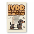 IVDD Prevention Blueprint - Protect their spine and avoid the $10k surgery